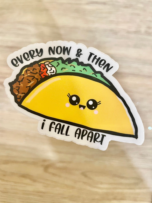 Every Now And Then I Fall Apart Taco Vinyl Sticker