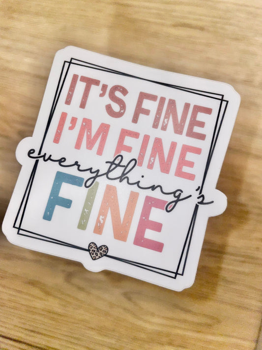 I'm Fine, It's Fine, Everything's Fine Vinyl Sticker