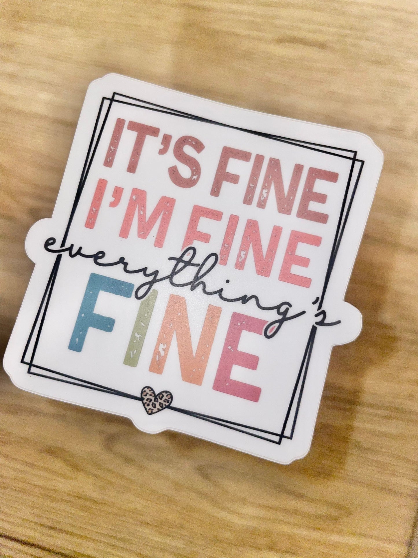 I'm Fine, It's Fine, Everything's Fine Vinyl Sticker