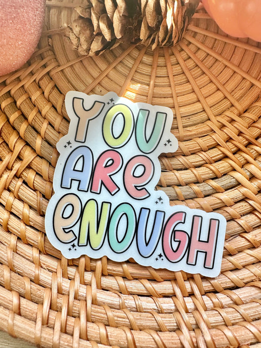 You Are Enough Vinyl Sticker